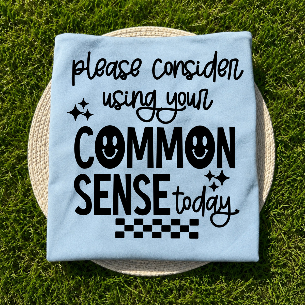Please Consider Using Your Common Sense Today DTF Transfer | Funny Sarcastic Shirt Transfer | Smiley Face DTF | Trendy Transfer