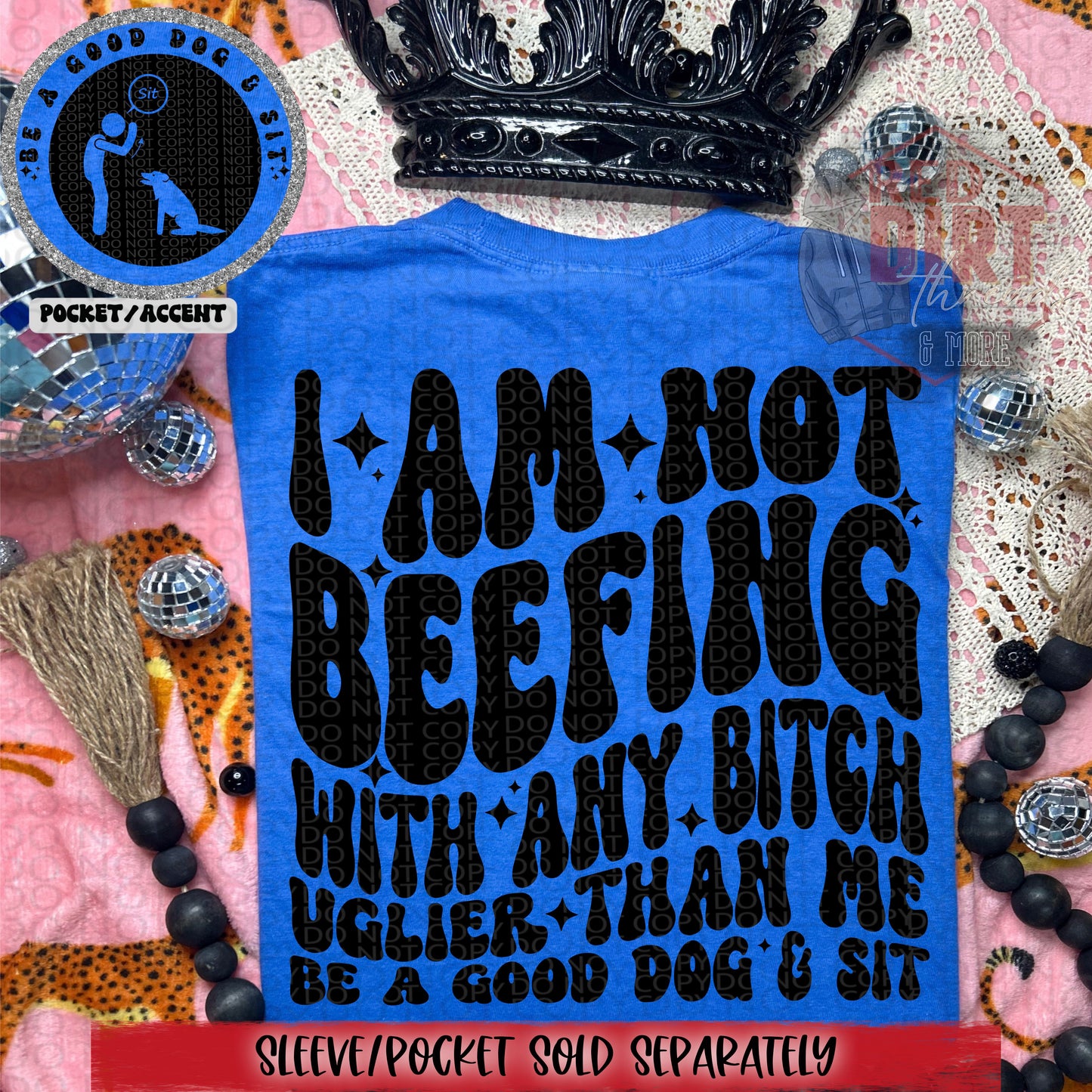 I Am Not Beefing With Any Bitch Uglier Than Me Be A Good Dog And Sit DTF Transfer | Trendy Snarky DTF Transfer | High Quality Image Transfers | Ready to Press | Fast Shipping