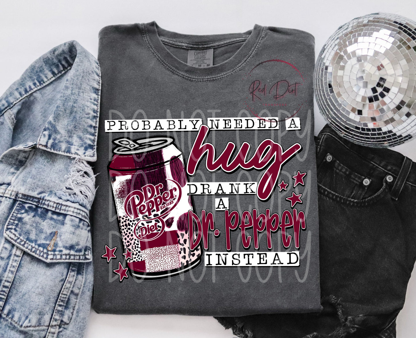 Probably Needed a Hug, Drank a Diet Dr. Pepper Instead DTF Transfer | Trendy Soda Pop DTF Transfer | High Quality Image Transfers | Ready to Press | Fast Shipping