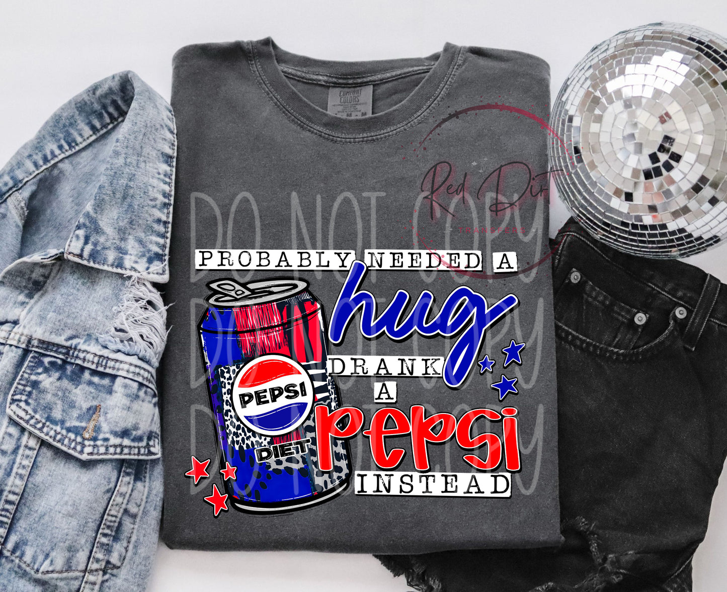 Probably Needed a Hug, Drank a Diet Pepsi Instead DTF Transfer | Trendy Soda Pop DTF Transfer | High Quality Image Transfers | Ready to Press | Fast Shipping