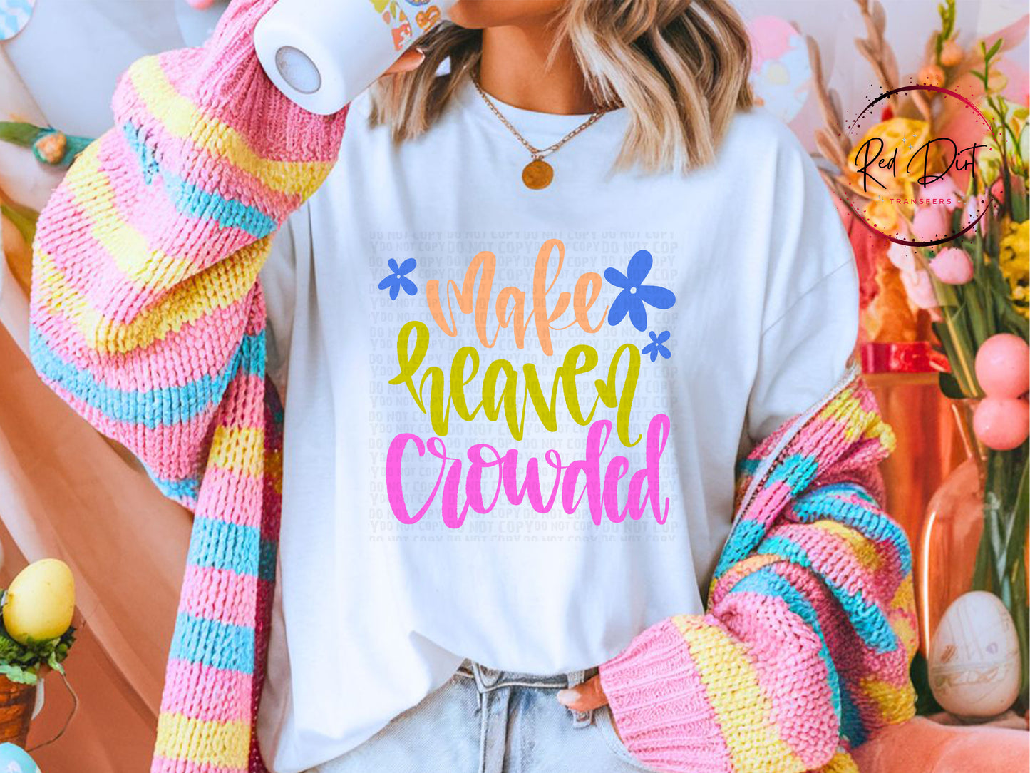 Make Heaven Crowded DTF Transfer | Christian Faith Heat Transfer | Religious Ready to Press Transfer