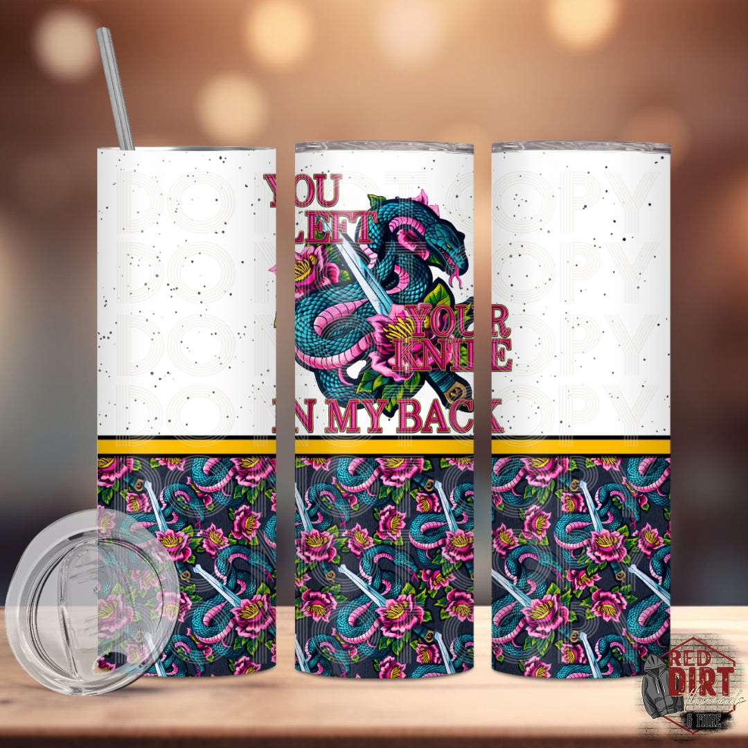 You Left Your Knife in My Back Insulated Tumbler with Plastic Lid and Sealed Reusable Straw | Trendy Cup | Hot/Cold Tumbler