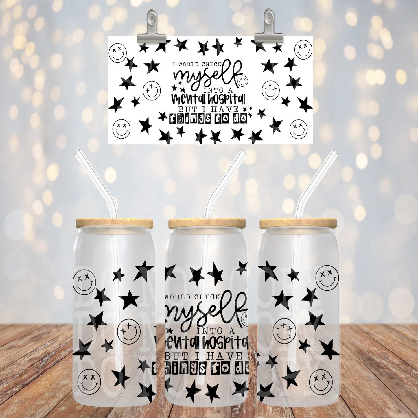 I Would Check Myself Into A Mental Hospital But I Have Things to Do UV DTF Libbey Transfer | Trendy Snarky Libbey Wrap | Ready to Transfer | High Quality | Waterproof UV Transfer