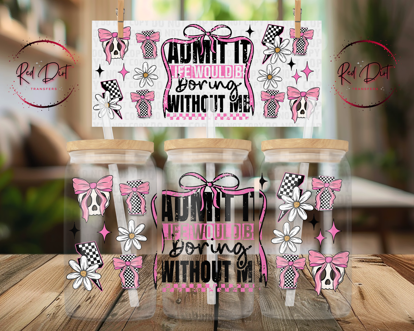 Admit It Life Would Be Boring Without Me UV DTF Wrap | Pink Bow Skull Libbey Glass Can Decal | Checkered Coquette Cup Transfer