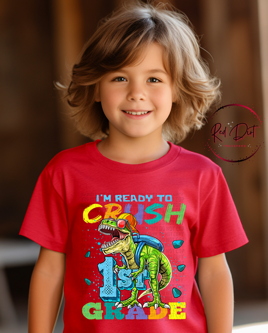 Ready to Crush 1st Grade  DTF Transfer, Back To School Heat Transfer, Dinosaur DTF, Cool Back to School Transfer
