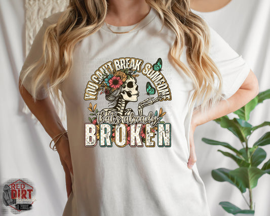 You Can't Break Someone That's Already Broken DTF Transfer | Trendy DTF Transfer | Ready to Press | High Quality DTF Transfers | Fast Shipping