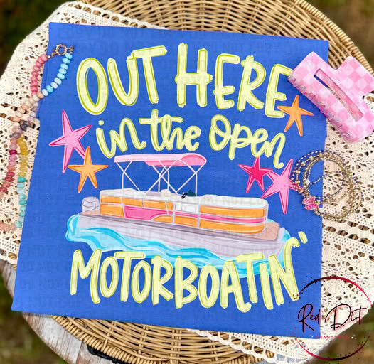 Out Here in the Open Motorboatin DTF Transfer | Lake Life Transfer | Summer Boat Shirt Design | Ready to Press Heat Transfer