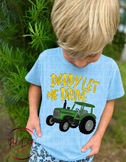 Daddy Let Me Drive DTF Transfer | Tractor Toddler Transfer | Farm Kid Shirt Transfer | Country Boy Design