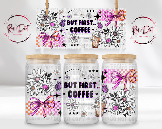 Libbey Wrap UV DTF Transfer But First Coffee Glass Can Wrap Cute Coquette Bow Floral Tumbler Decal Pink Aesthetic Red Dirt Transfers