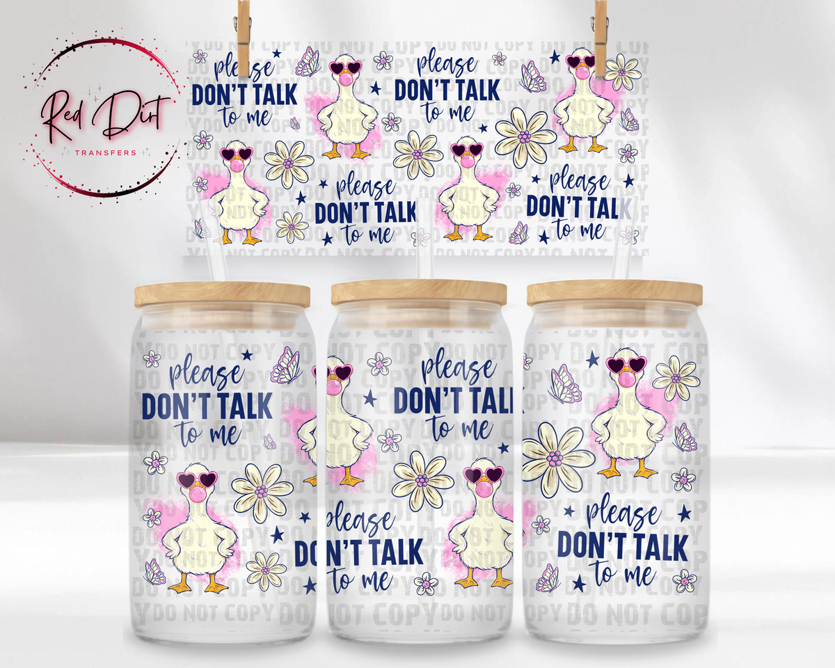 Goose UV DTF Transfer | Please Don't Talk to Me Goose Tumbler Wrap | Funny Goose Cup Transfer | Goose Drinkware | Bird Lover