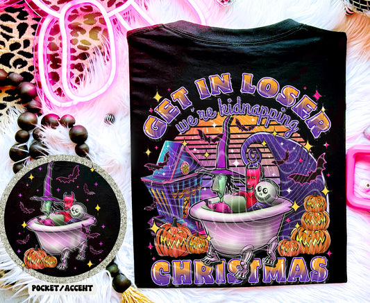 Get in Loser We're Kidnapping Christmas DTF Transfer | Trendy Halloween DTF Transfer | Ready to Press | High Quality DTF Transfers | Fast Shipping