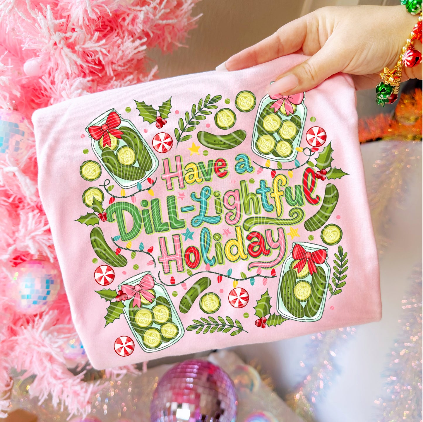 Have a Dill-lightful Holiday DTF Transfer | Trendy Christmas DTF Transfer | High Quality Image Transfers | Ready to Press | Instant Peel