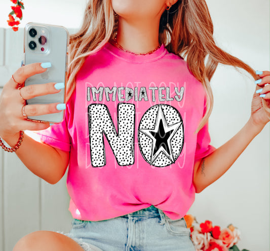 Immediately No T-Shirt | Trendy Snarky Shirt | Fast Shipping | Super Soft Shirts for Men/Women/Kid's