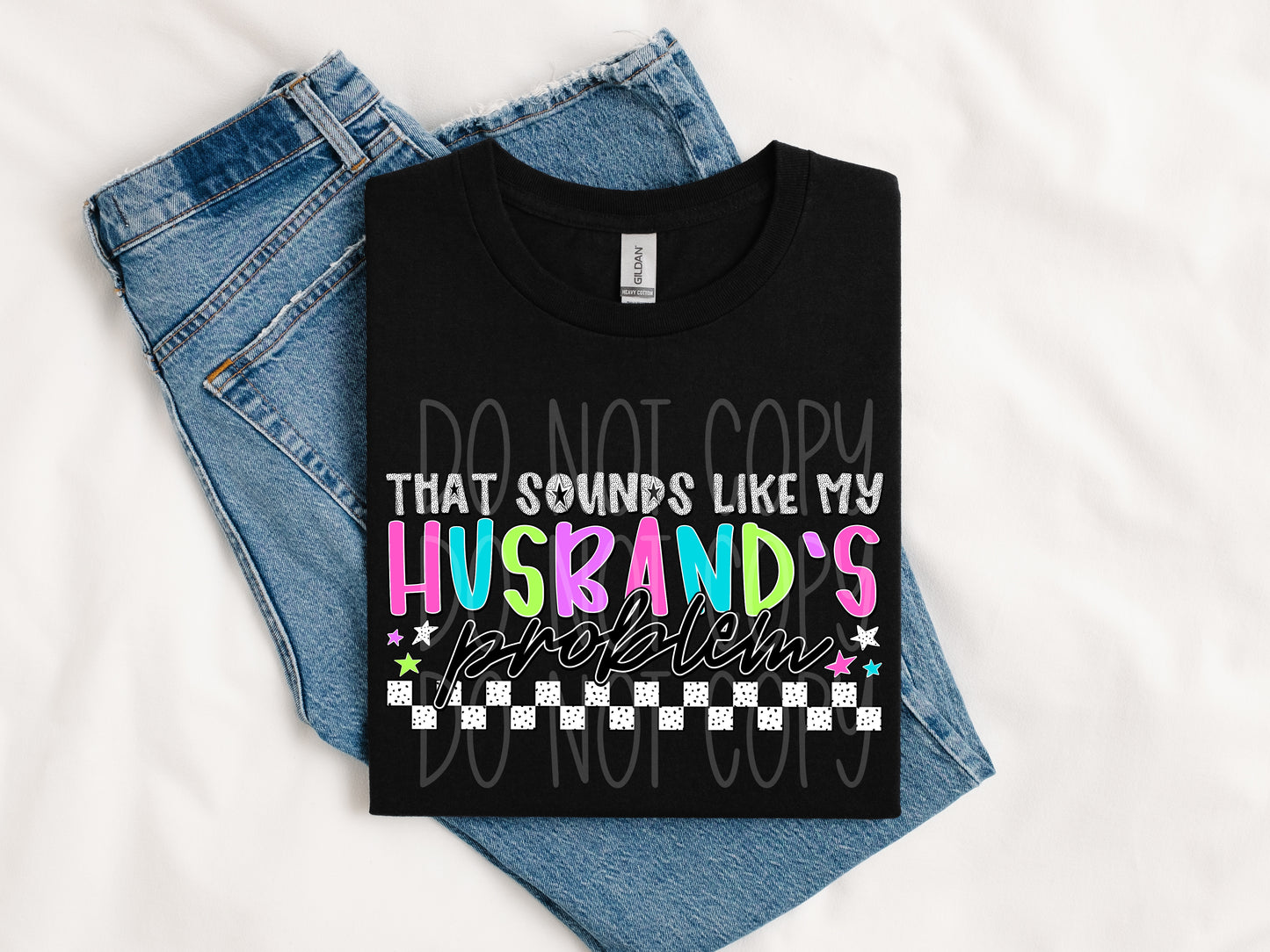 That Sounds Like My Husband's Problem DTF Transfer | Trendy Snarky DTF Transfer | High Quality Image Transfers | Ready to Press | Instant Peel