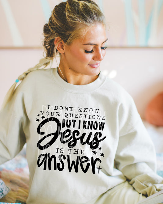 I Don't Know Your Questions But I Know Jesus is the Answer DTF Transfer | Trendy DTF Transfer | High Quality Image Transfers | Ready to Press | Instant Peel