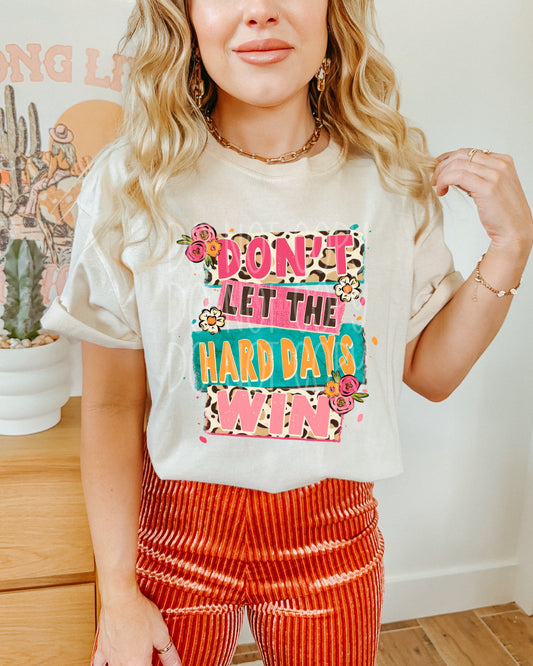 Don't Let The Hard Days Win DTF Transfer | Trendy Uplifting DTF Transfer | High Quality Image Transfers | Ready to Press | Instant Peel