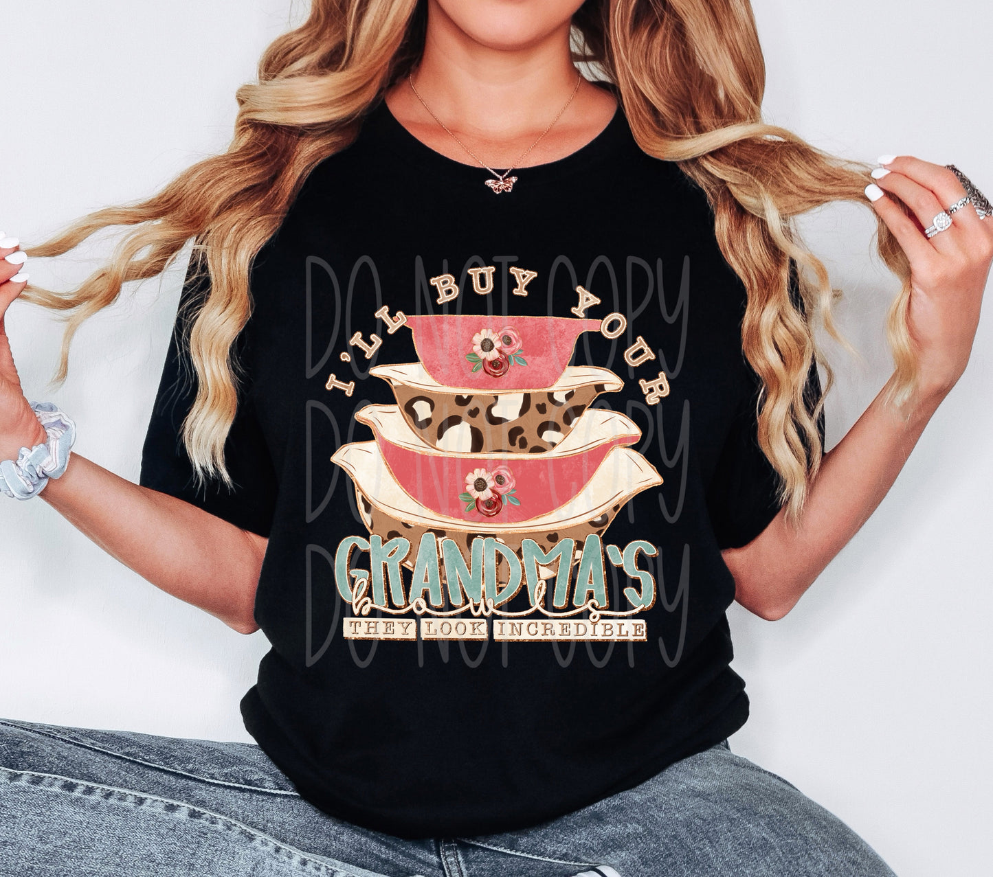 I'll Buy Your Grandma's Bowls They Look Incredible DTF Transfer | Trendy DTF Transfer | High Quality Image Transfers | Ready to Press | Instant Peel