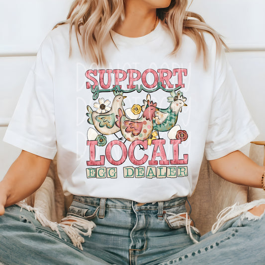 Support Your Local Egg Dealer T-Shirt | Trendy Shirt | Fast Shipping | Super Soft Shirts for Men/Women/Kid's
