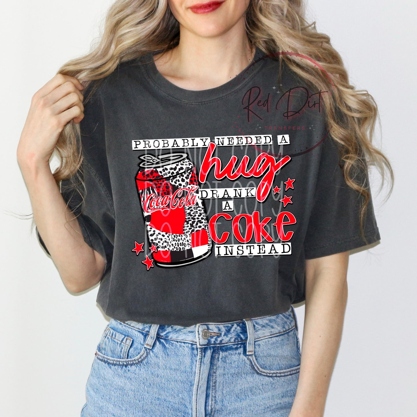 Probably Needed a Hug, Drank a Coke Instead DTF Transfer | Trendy Soda Pop DTF Transfer | High Quality Image Transfers | Ready to Press | Fast Shipping