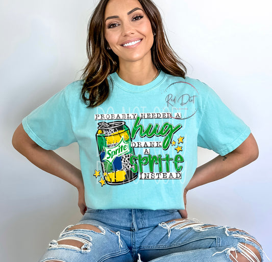 Probably Needed a Hug, Drank a Sprite Zero Instead DTF Transfer | Trendy Soda Pop DTF Transfer | High Quality Image Transfers | Ready to Press | Fast Shipping