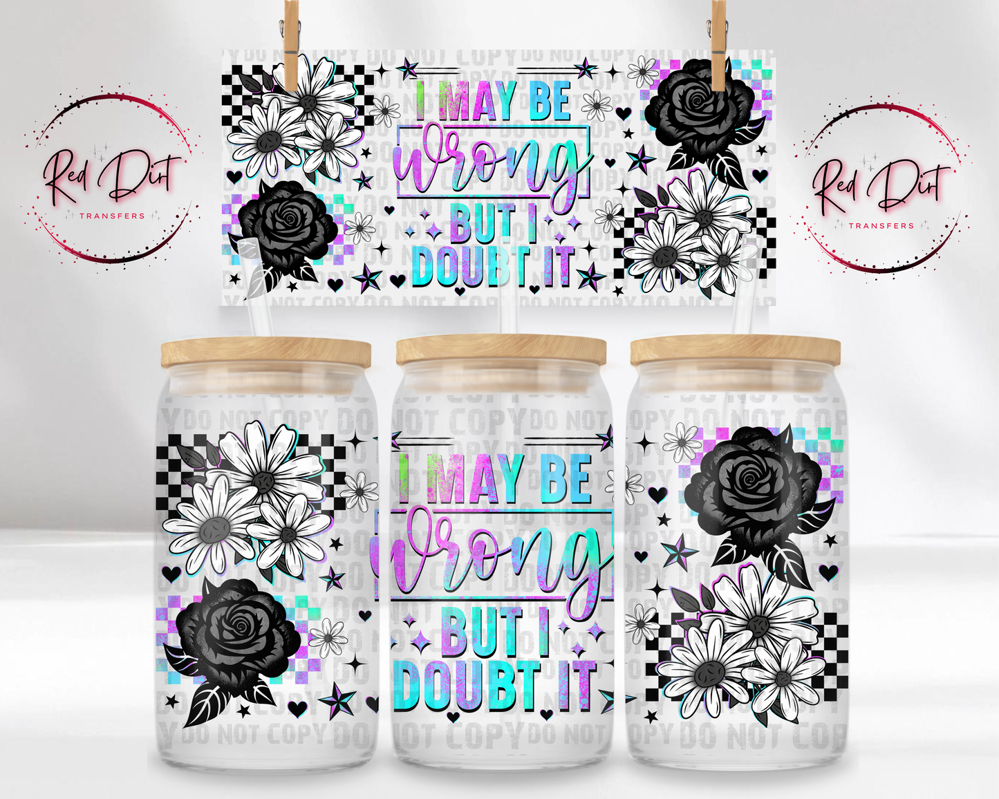 I May Be Wrong Libbey Wrap, Funny Sarcastic Glass Can Wrap, Snarky Quote Cup Wrap Transfer, UV DTF Wrap, Red Dirt Transfers