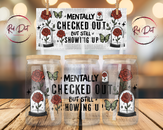 Mentally Checked Out Libbey Wrap, Funny Mental Health Glass Can Wrap, Sarcastic Quote Cup Wrap Transfer, UV DTF Wrap, Red Dirt Transfers