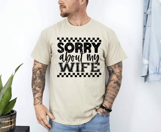 Sorry About My Wife DTF Transfer | Trendy Couples DTF Transfer | High Quality Image Transfers | Ready to Press | Instant Peel