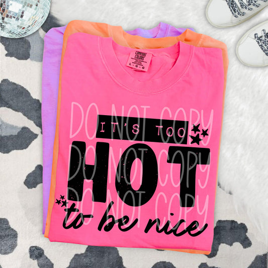 It's Too Hot to Be Nice DTF Transfer Ready to Press | Funny Summer DTF | Sarcastic Heat Graphic Transfer | Red Dirt Transfers