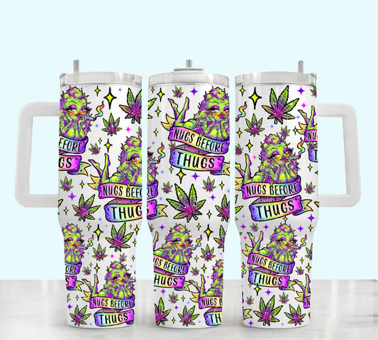 Nugs Before Thugs 40oz UV DTF Tumbler Wrap | 420 Friendly Tapered Cup Wrap | Funny Stoner Tumbler Decal