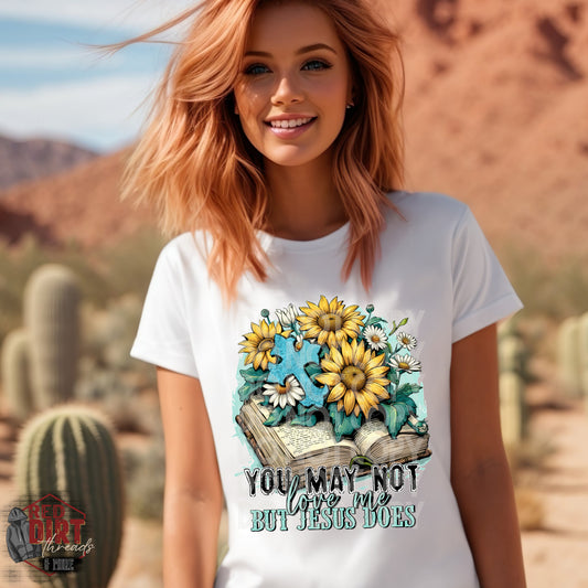 You May Not Love Me but Jesus Does DTF Transfer | Trendy Western DTF Transfer | High Quality Image Transfers | Ready to Press | Fast Shipping