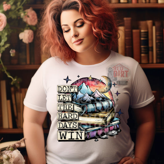 Don't Let The Hard Days Win DTF Transfer | Trendy Bookish DTF Transfer | Ready to Press | High Quality DTF Transfers | Fast Shipping