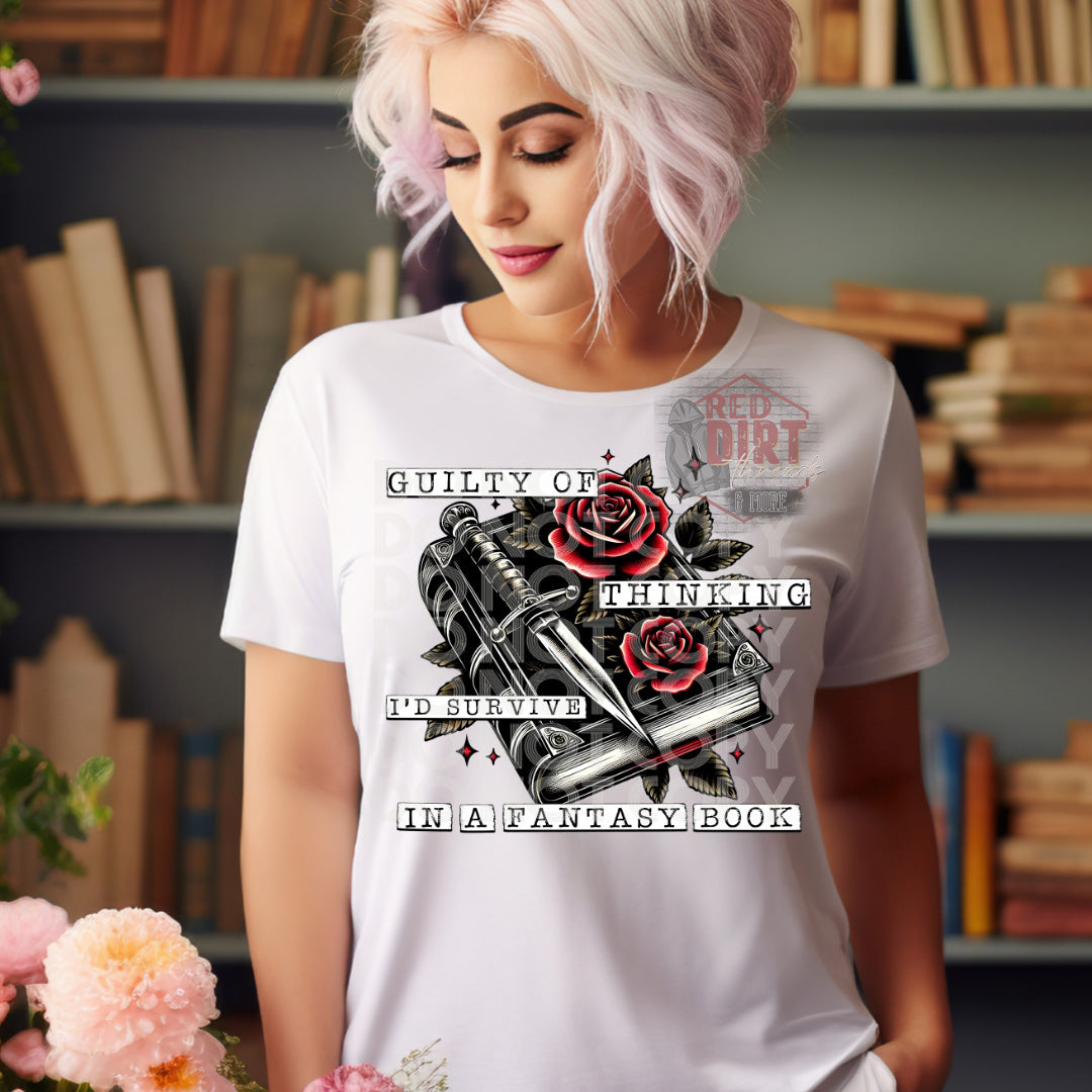 Guilty of Thinking I Would Survive In a Fantasy Book DTF Transfer | Trendy Bookish DTF Transfer | Ready to Press | High Quality DTF Transfers | Fast Shipping