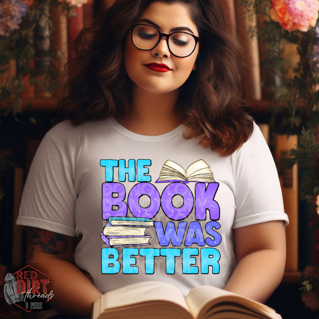 The Book Was Better DTF Transfer | Trendy Bookish DTF Transfer | Ready to Press | High Quality DTF Transfers | Fast Shipping