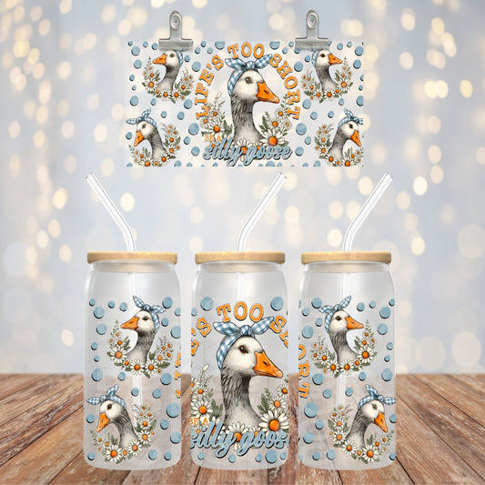 Life's Too Short Be a Silly Goose UV DTF Libbey Transfer | Trendy Boho Libbey Wrap | Ready to Transfer | High Quality | Waterproof UV Transfer
