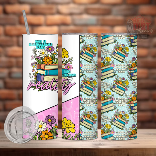 It's a Beautiful Day to Escape Reality Insulated Tumbler with Plastic Lid and Sealed Reusable Straw | Trendy Bookish Cup | Hot/Cold Tumbler