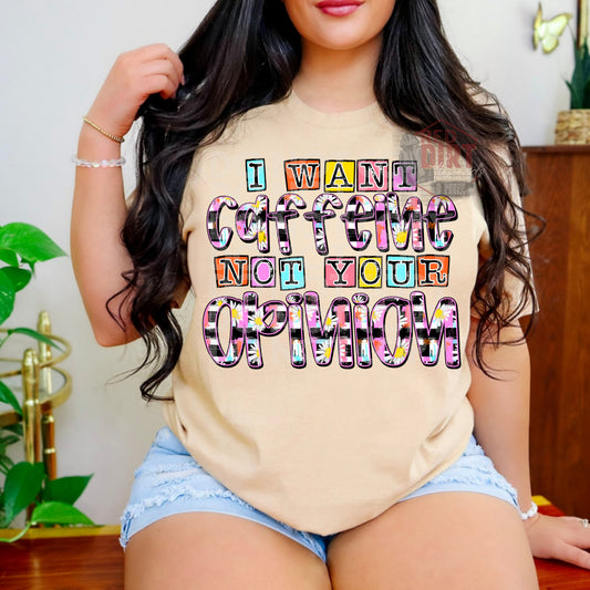 I Want Caffeine Not Your Opinion DTF Transfer | Trendy Snarky DTF Transfer | High Quality Image Transfers | Ready to Press | Fast Shipping