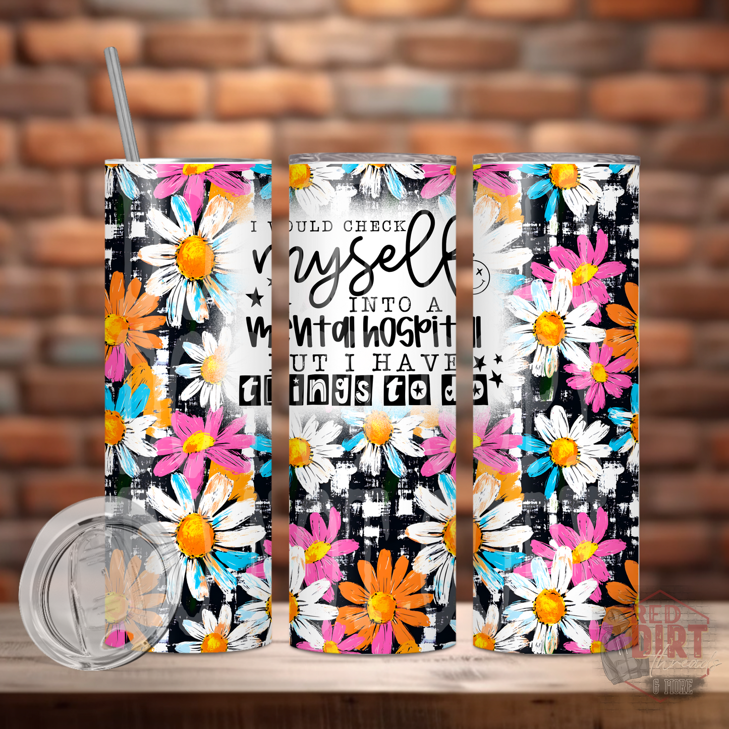 I Would Check Myself Into a Mental Hospital But I Have Things To Do Insulated Tumbler with Plastic Lid and Sealed Reusable Straw | Trendy Snarky Cup | Hot/Cold Tumbler