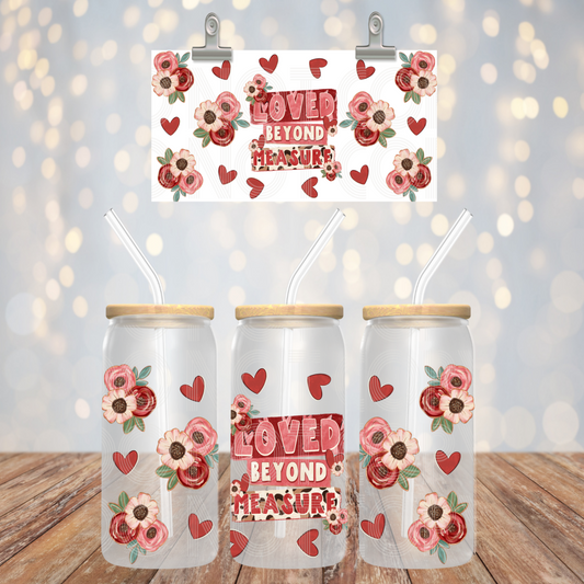Loved Beyond Measure UV DTF Libbey Transfer | Trendy Valentine's Day Libbey Wrap | Ready to Transfer | High Quality | Waterproof UV Transfer