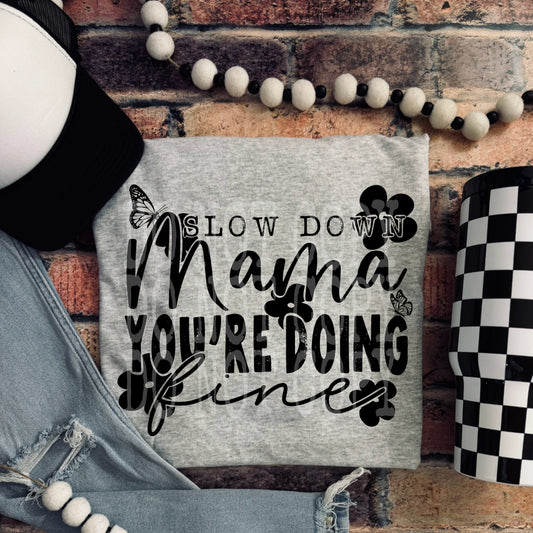 Slow Down Mama You're Doing Fine DTF Transfer | Trendy Mom DTF Transfer | High Quality Image Transfers | Ready to Press | Instant Peel