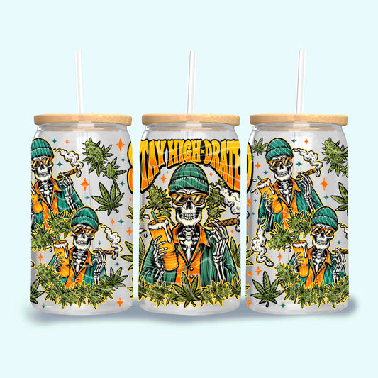 Stay Highdrated UV DTF Cup Wrap | 420 Friendly Glass Can Wrap | Skeleton Stoner Tumbler Decal | Funny Weed Cup Wrap