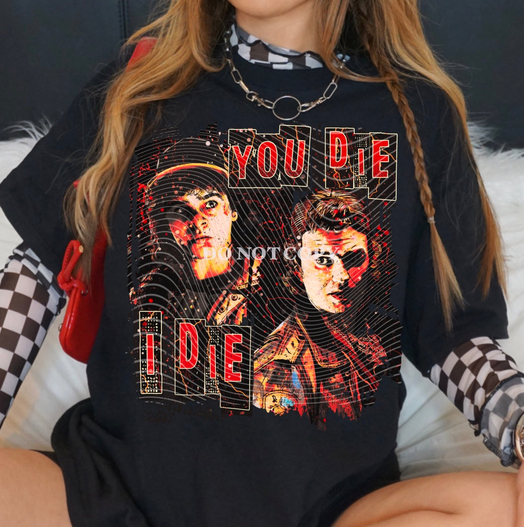 You Die I Die DTF Transfer | Trendy Movie DTF Transfer | High Quality Image Transfers | Ready to Press | Instant Peel