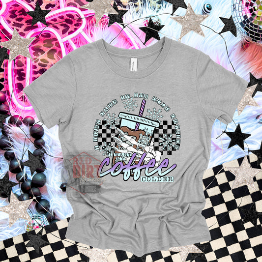 I Don't Care If It's Cold Outside I Want My Coffee Colder T-Shirt | Trendy Coffee Shirt | Fast Shipping | Super Soft Shirts for Men/Women/Kid's