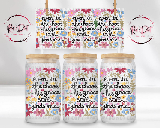 Even in the Chaos UV DTF Libbey Wrap, Christian Floral Glass Can Wrap, Faith Quote Cup Wrap Transfer, Religious UV DTF, Red Dirt Transfers