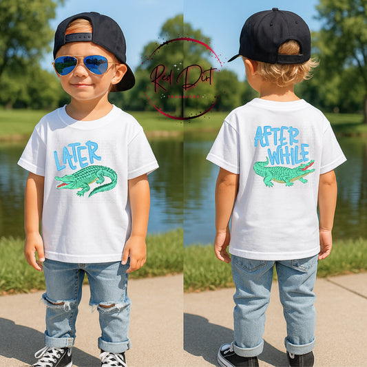 Later Alligator After While Crocodile DTF Transfer | Front and Back Design Gator Graphic Funny Saying Transfer