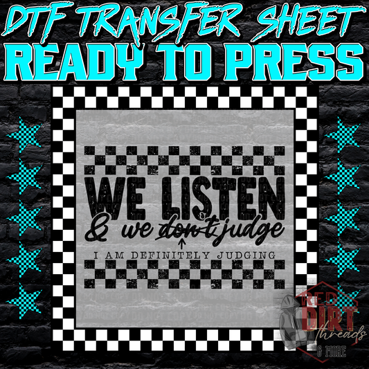We Listen and We Don't Judge, I'm Definitely Judging DTF Transfer | Trendy DTF Transfer | Ready to Press | High Quality DTF Transfers | Fast Shipping