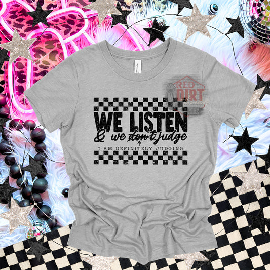 We Listen and We Don't Judge, I'm Definitely Judging T-Shirt | Trendy Shirt | Fast Shipping | Super Soft Shirts for Men/Women/Kid's