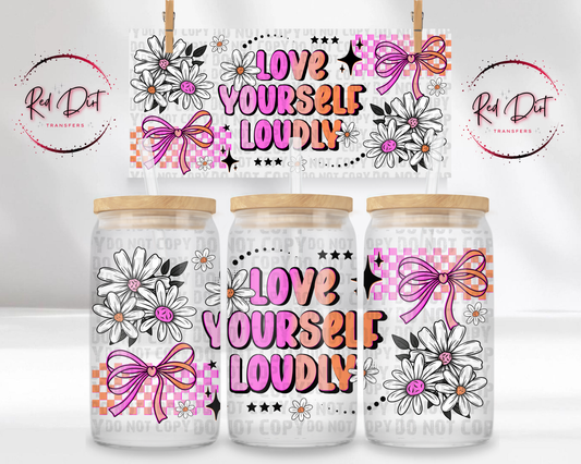 Love Yourself Loudly Libbey Wrap, Positive Affirmation Glass Can Wrap, Coquette Bow Cup Wrap Transfer, UV DTF Wrap, Red Dirt Transfers