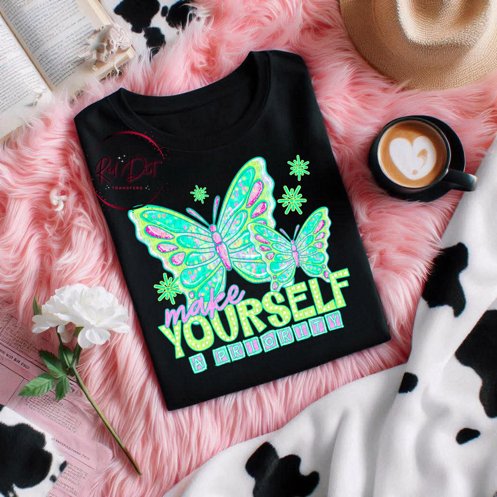 Make Yourself a Priority DTF Transfer | Trendy Uplifting DTF Transfer | Ready to Press | High Quality DTF Transfers | Instant Peel
