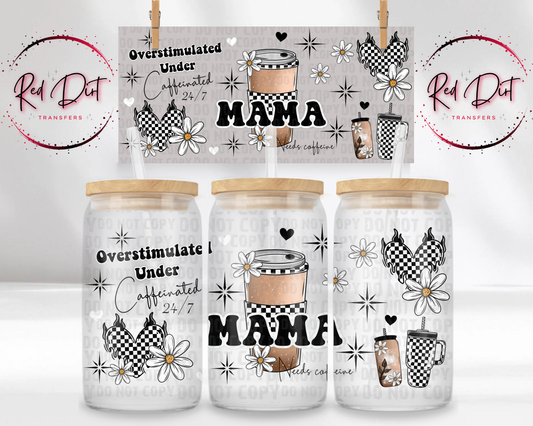 Overstimulated Undercaffeinated Mama UV DTF Libbey Transfer | Trendy Mom Libbey Wrap | Ready to Transfer | High Quality | Waterproof UV Transfer