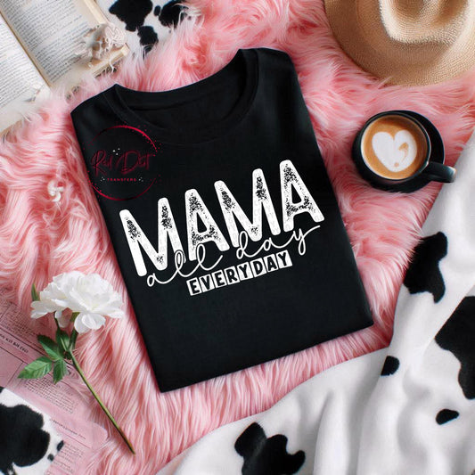 Mama All Day Every Day T-Shirt | Trendy Mom Shirt | Fast Shipping | Super Soft Shirts for Men/Women/Kid's